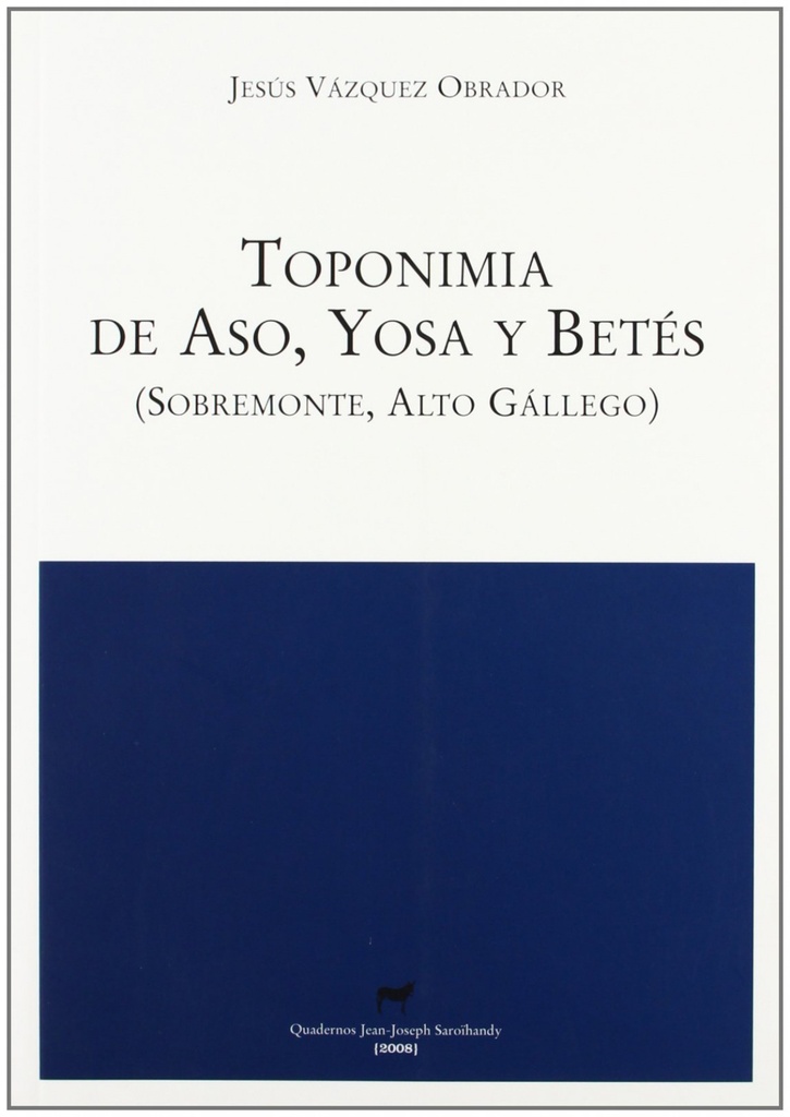 [9788496457324] Toponimia de Aso, Yosa y Betés (Sobremonte, Alto Gállego)