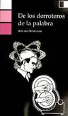 [9788496482814] De los derroteros de la palabra