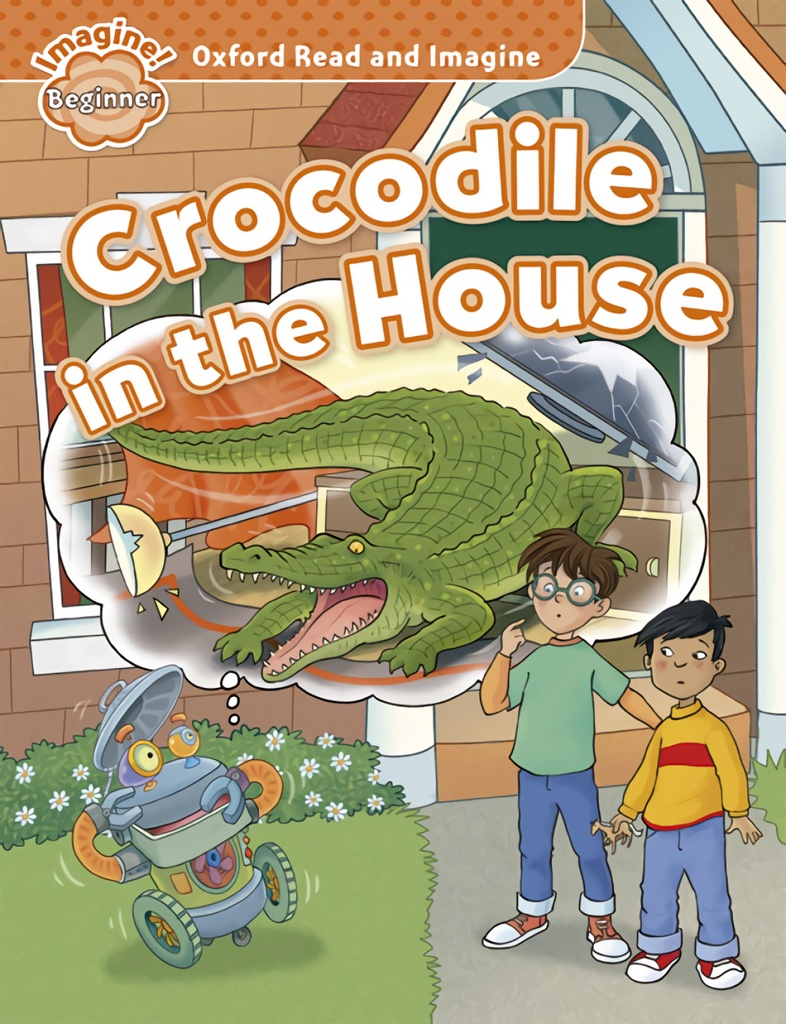 [9780194722285] Oxford Read & Imagine Beginner Crocodile In The House