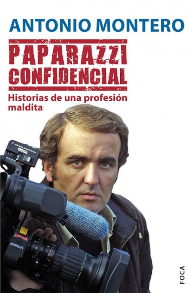 [9788496797857] Paparazzi confidencial. Historias de una profesión maldita