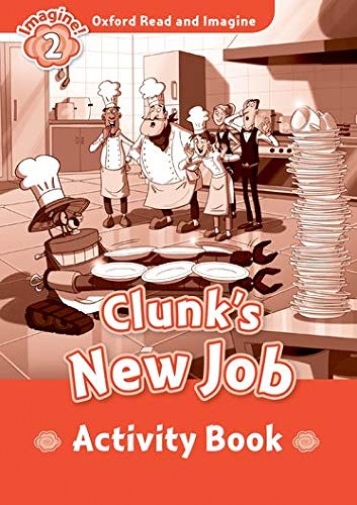 [9780194722766] Oxford Read and Imagine 2 Clunks New Job Activity Book