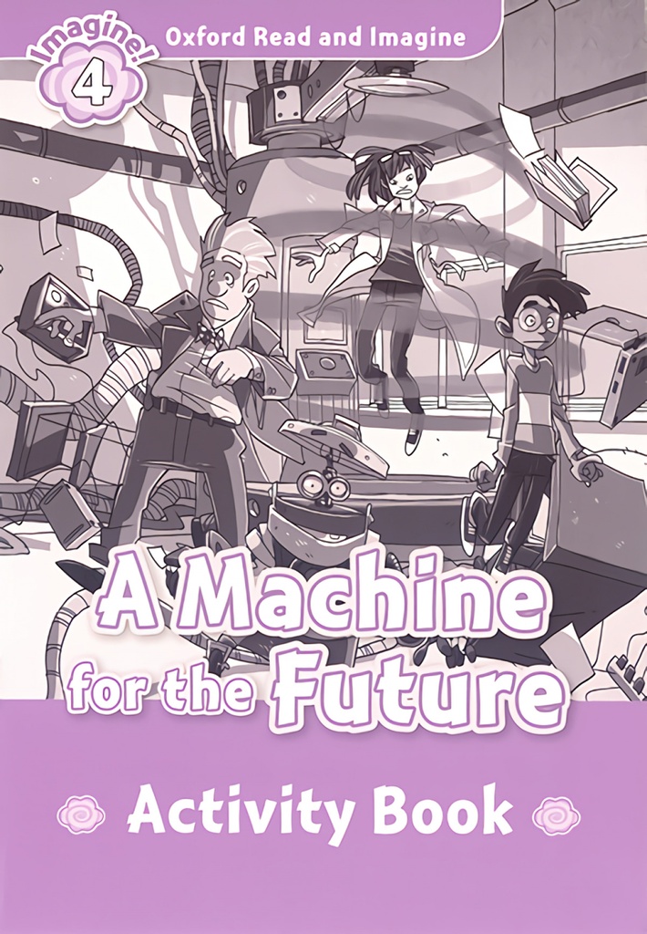[9780194723404] Oxford Read and Imagine 4 Machine for the Future Activity Bo