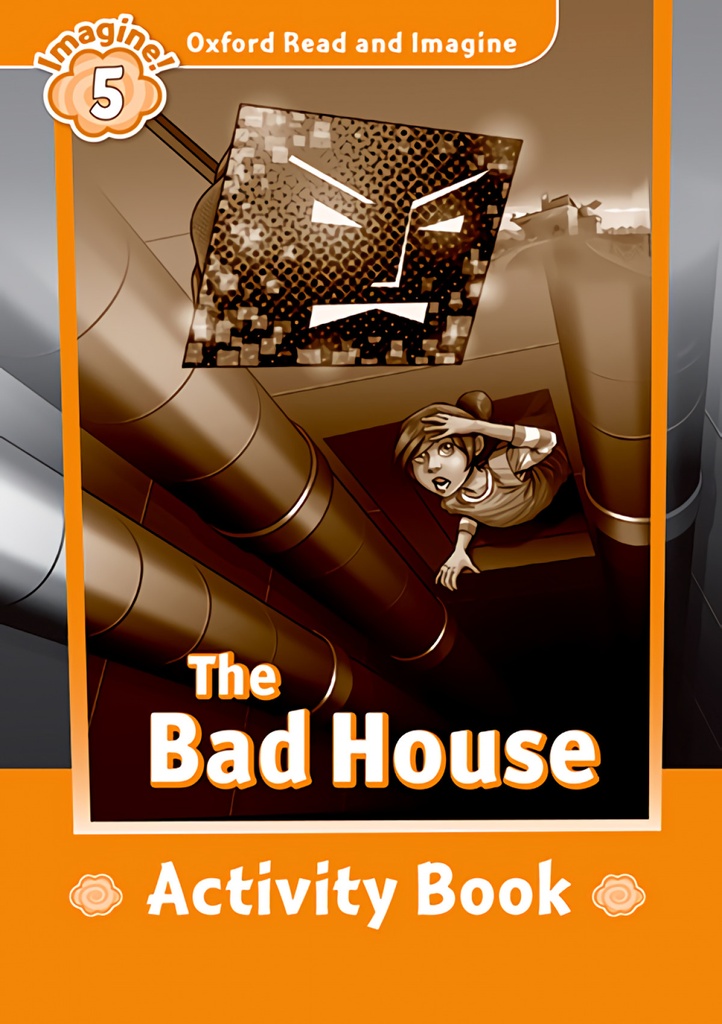 [9780194723671] Oxford Read and Imagine 5 Bad House Activity Book