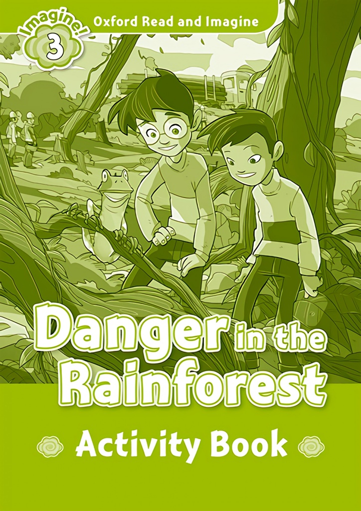 [9780194736770] Oxford Read and Imagine 3. Danger in the Rainforest Activity