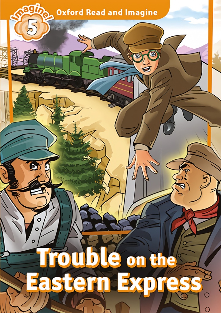 [9780194737258] Oxford Read and Imagine 5.trouble on eastern express