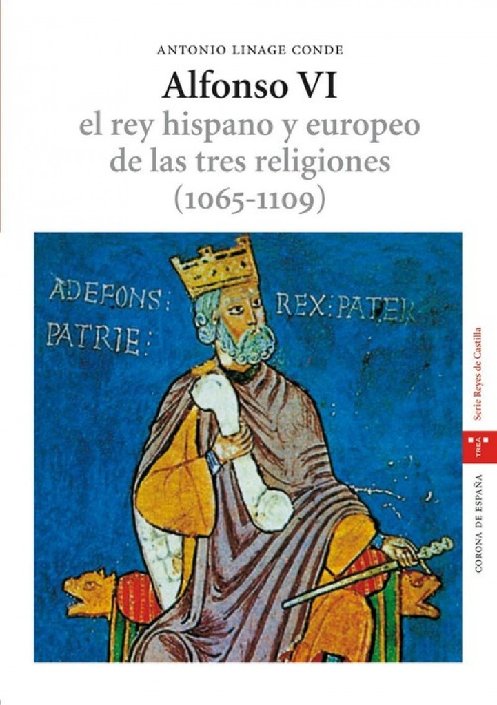 [9788497042369] Alfonso vi: rey hispano y europeo tres religiones 1065-1109