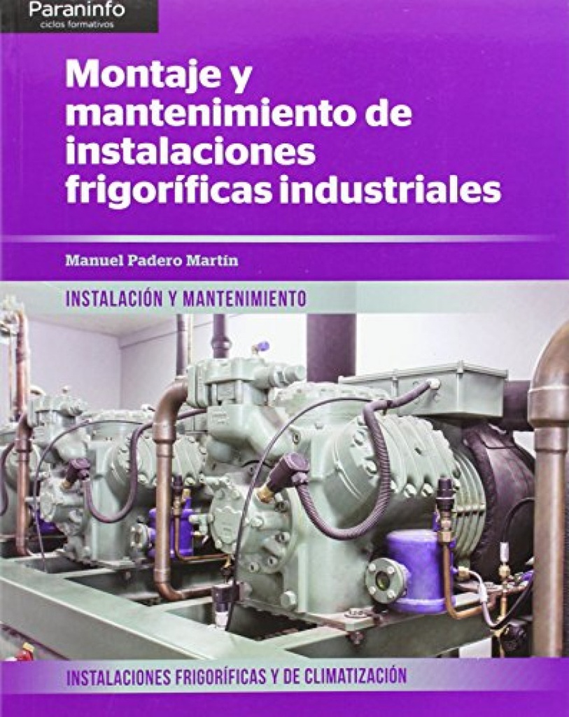 [9788497329910] Montaje mantenimiento instalaciones frigoríficas industriales