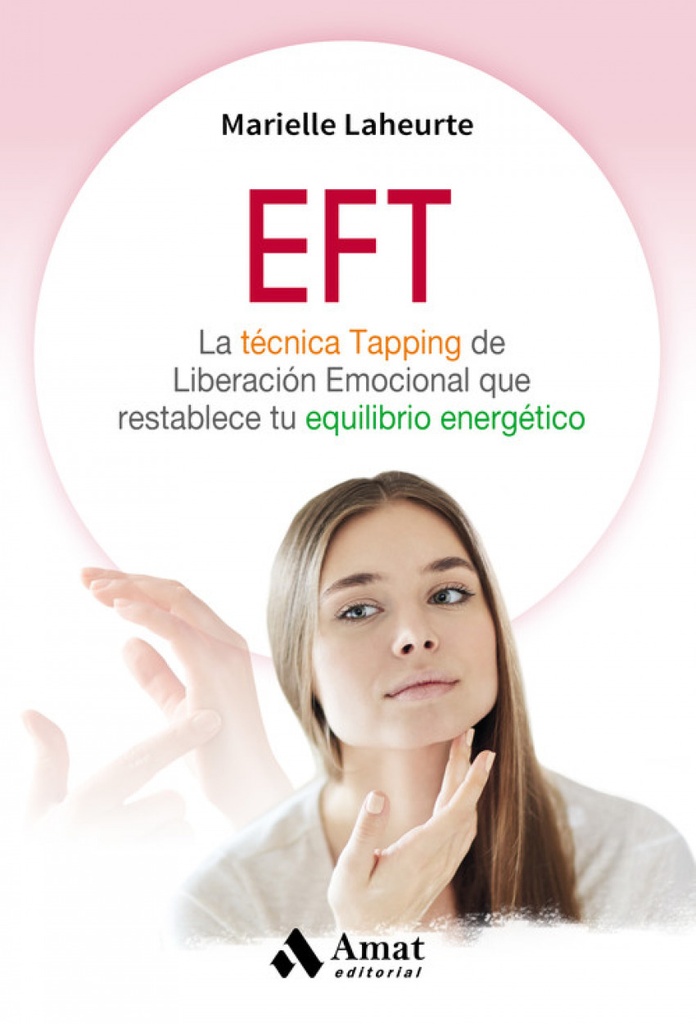 [9788497359245] EFT: Técnica del tapping de liberación emocional que restablece tu equilibrio en