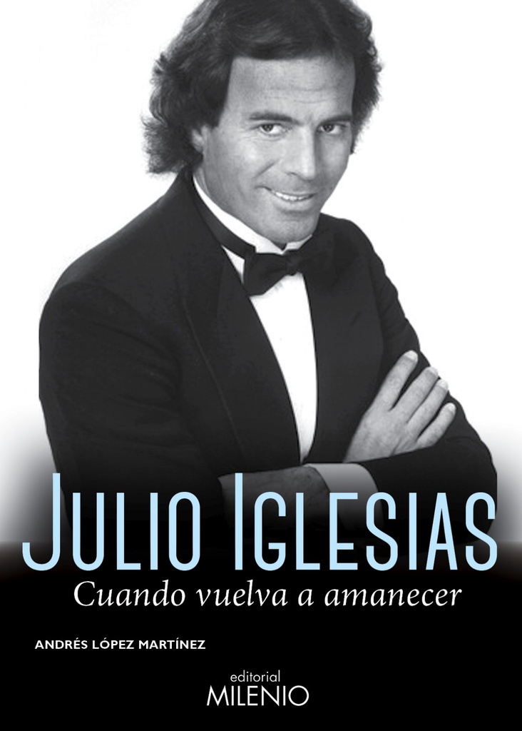 [9788497435864] Julio Iglesias. Cuando Vuelva a Amanecer.(musica)
