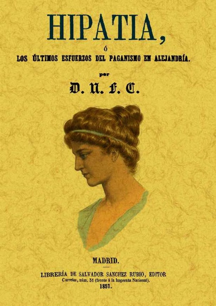 [9788497616911] Hipatia, o los Últimos Esfuerzos del Paganismos en Alejandría
