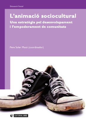 [9788497884204] L'animació sociocultural. Una estratégia pel desenvolupament i l'empoderament de