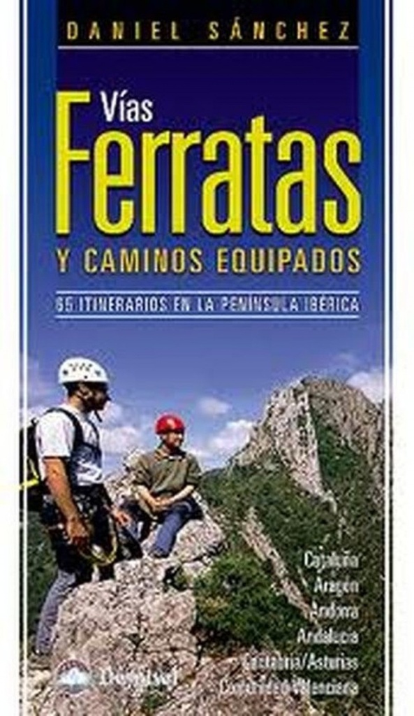 [9788498291995] Vías Ferratas y Caminos Equipados: 65 Itinerarios en la Península Ibèrica