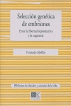 [9788498361759] Seleccion genetica de embriones: entre la libertad reproductiva y la eugenesia