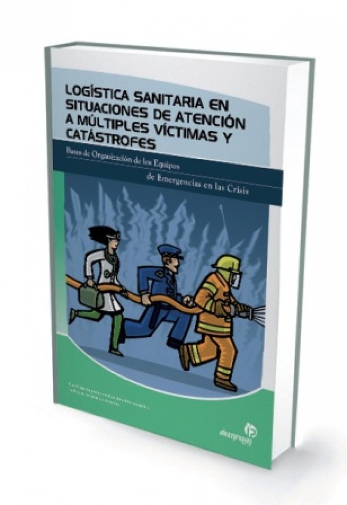 [9788498391961] Logística sanitaria en situaciones de atención a múltiples víctimas y catástrofe