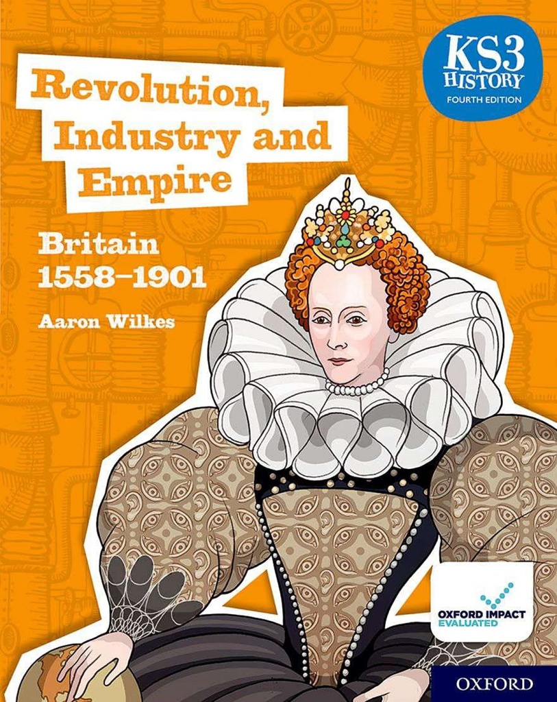 [9780198494652] KS3 History 4th Edition: Revolution, Industry and Empire: Britain 1558-1901 Stud