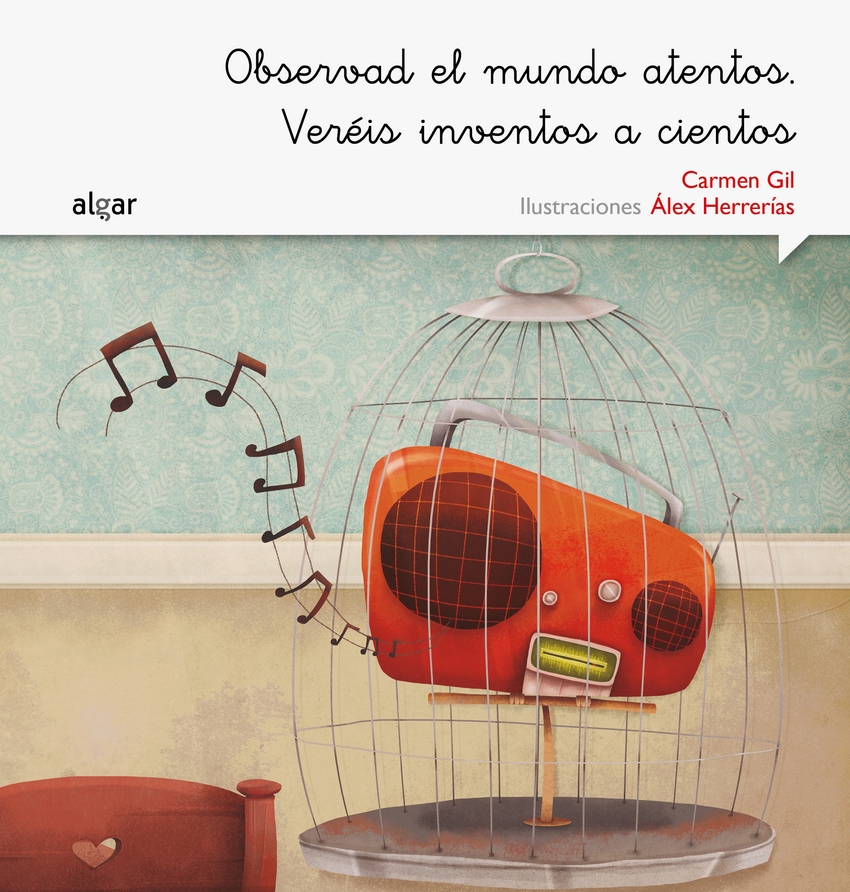 [9788498457582] Observad el Mundo Atentos. Vereis Inventos a Cientos