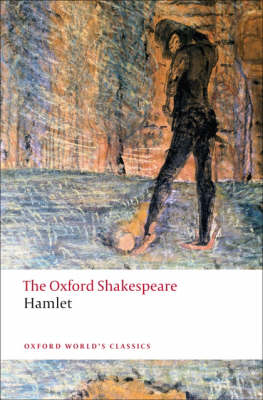Oxford Worlds Classics: The Oxford Shakespeare: Hamlet