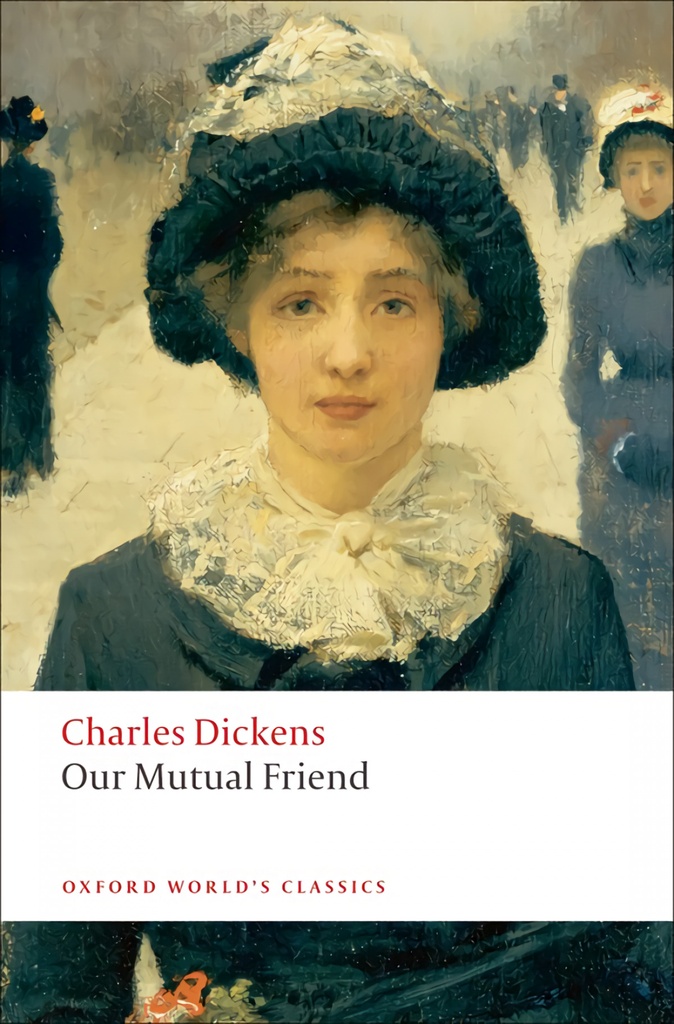 [9780199536252] Oxford Worlds Classics: Our Mutual Friend