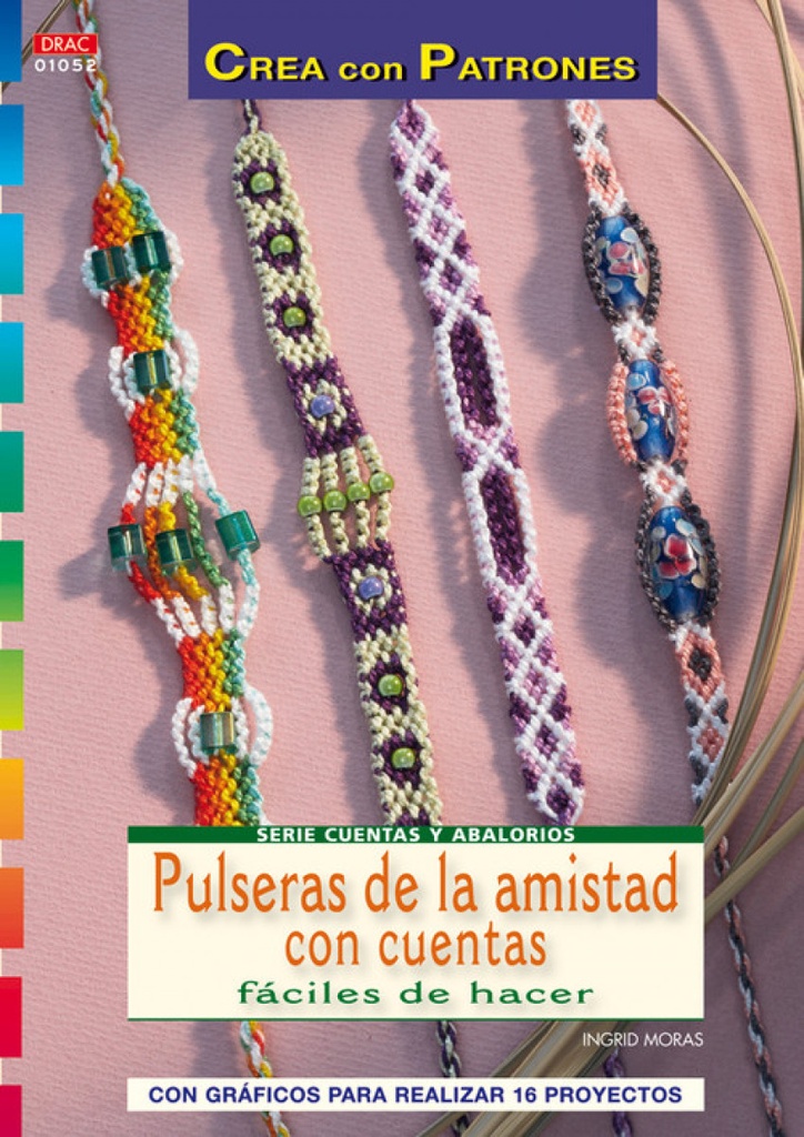 [9788498741582] Serie Cuentas y Abalorios Nº 52. Pulseras de Amistad con Cuentas Fáciles de Hace