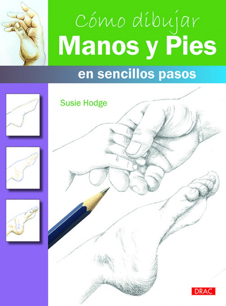[9788498745665] Cómo Dibujar Manos y Pies en Sencillos Pasos