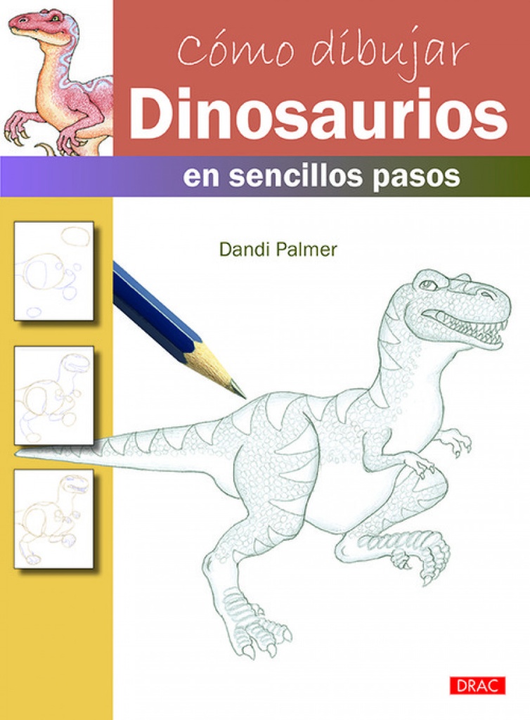 [9788498745672] Cómo Dibujar Dinosaurios en Sencillos Pasos