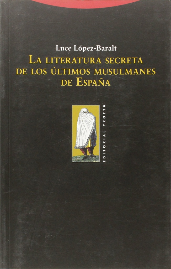 [9788498790252] La Literatura Secreta Últimos Musulmanes España
