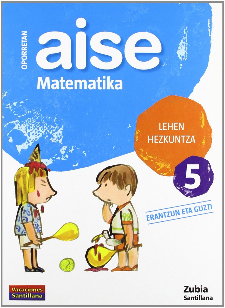 [9788498940763] Aise Matematika 5 Lehen Hezkuntza Oporretan 2010
