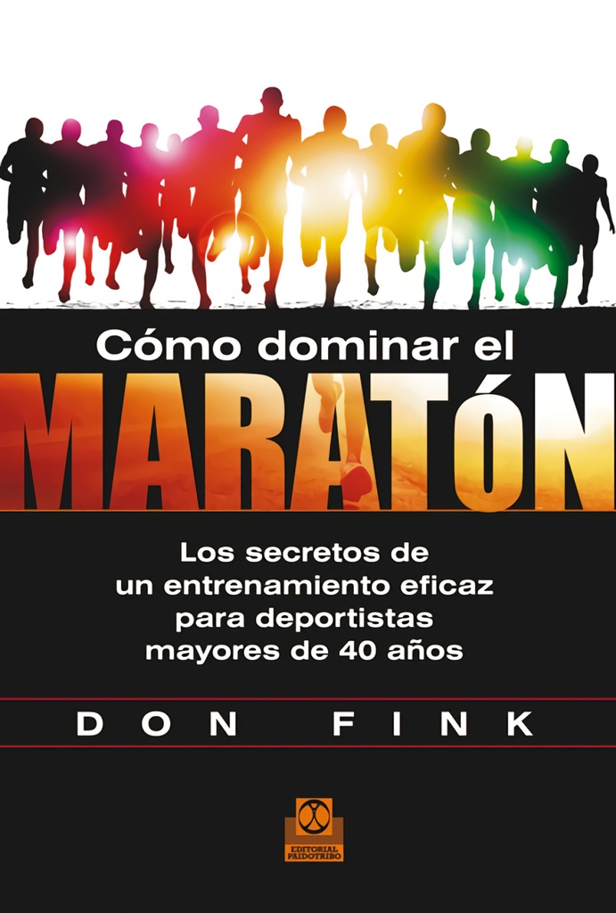 [9788499104423] Cómo dominar el maratón. Los secretos de un entrenamiento eficaz para deportista