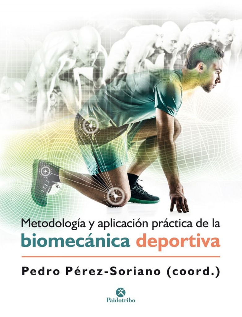 [9788499107028] Metodología y aplicación práctica de la biomecánica en la actividad física y el