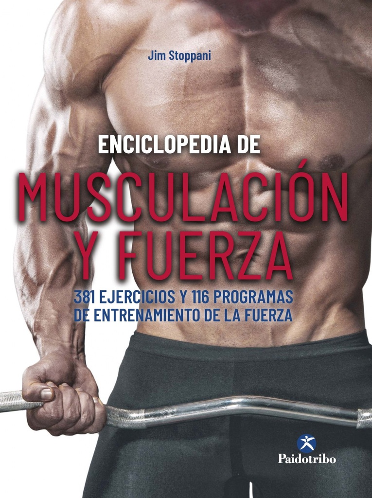 [9788499107646] Enciclopedia de musculación y fuerza. 381 ejercicios y 116 programas de entrenam