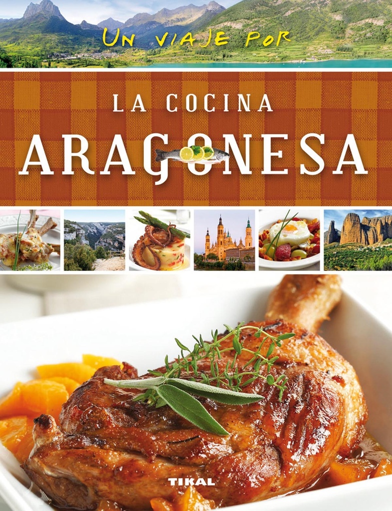 [9788499282497] Un viaje por la cocina aragonesa