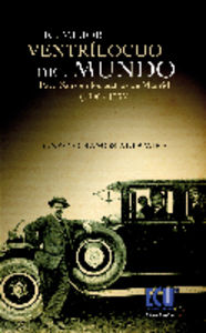 [9788499481340] El mejor ventrílocuo del Mundo. Paco Sanz en los teatros madrileños (1906-1935)