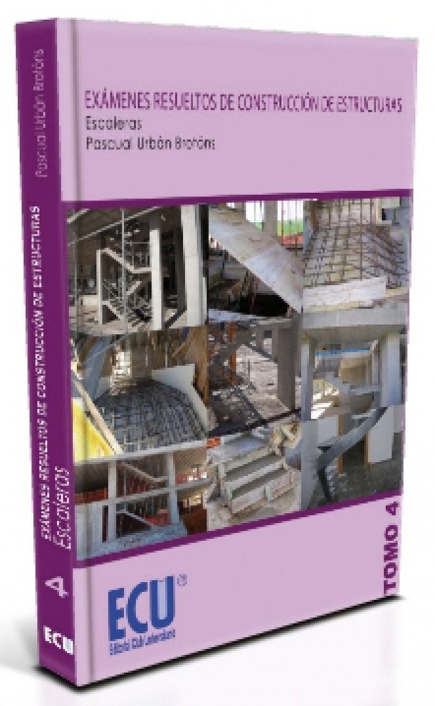 [9788499482767] Exámenes resueltos de construcción de estructuras. Escaleras. Tomo 4
