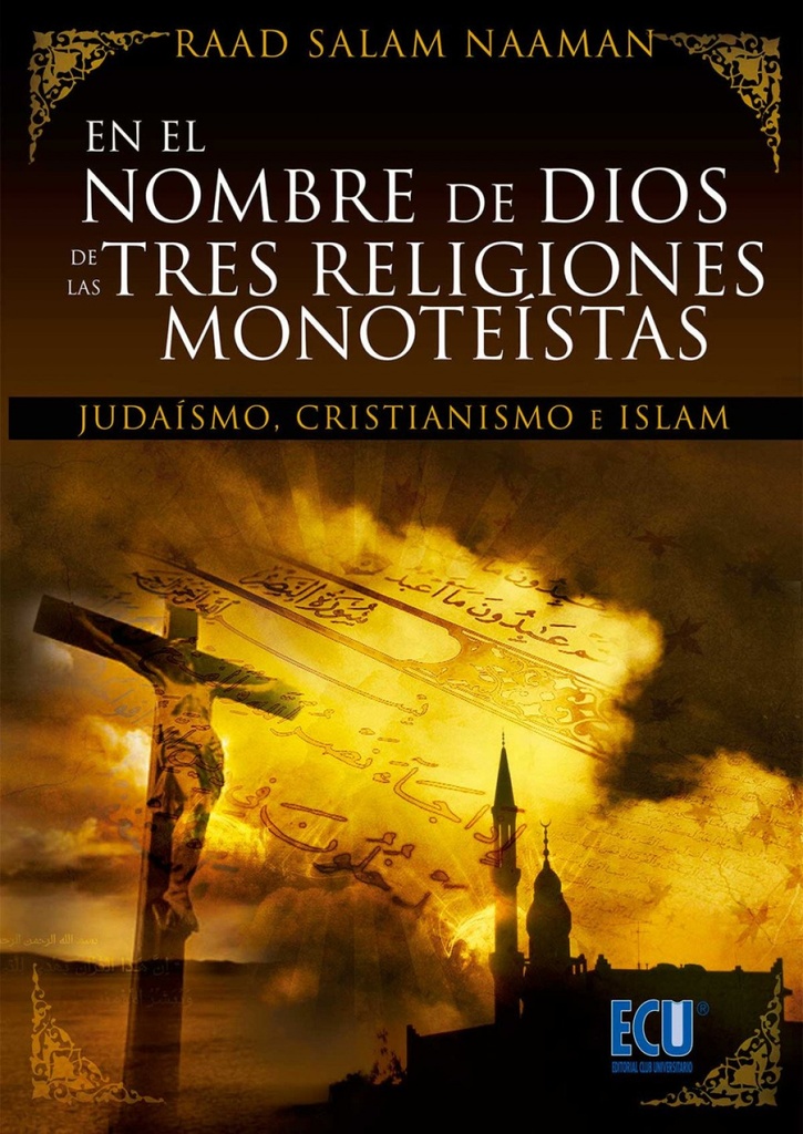 [9788499484204] En el nombre de Dios de las tres religiones monoteístas (Judaísmo, Cristianísmo