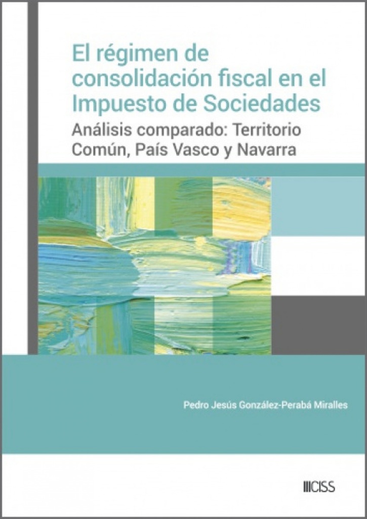 [9788499548456] El régimen de consolidación fiscal en el Impuesto de Sociedades