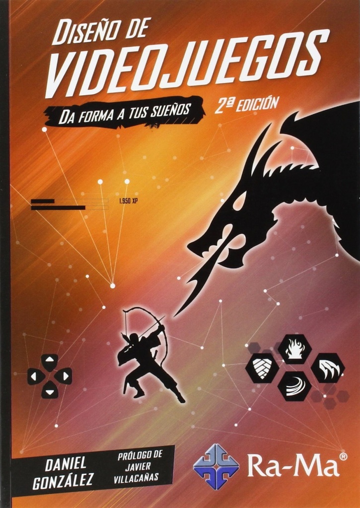[9788499645483] Diseño de Videojuegos (2ª Ed.2015): Da Forma a Tus Sueños