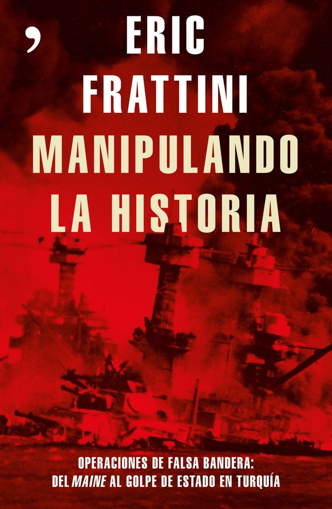 [9788499985848] Manipulando la Historia: Operaciones de Falsa Bandera