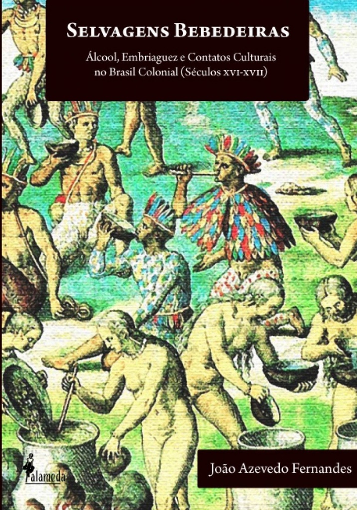[9788579390685] Selvagens Bebedeiras: Alcool, Embriaguez e Contatos Culturai