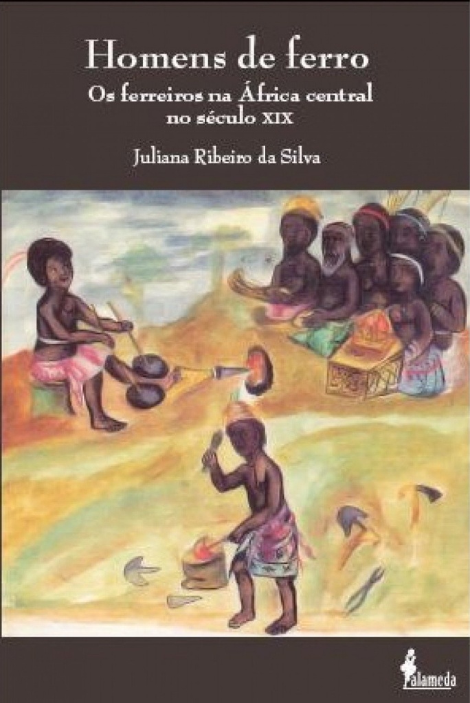[9788579390692] Homens de Ferro: Os Ferreiros Na Africa Central No Seculo XI