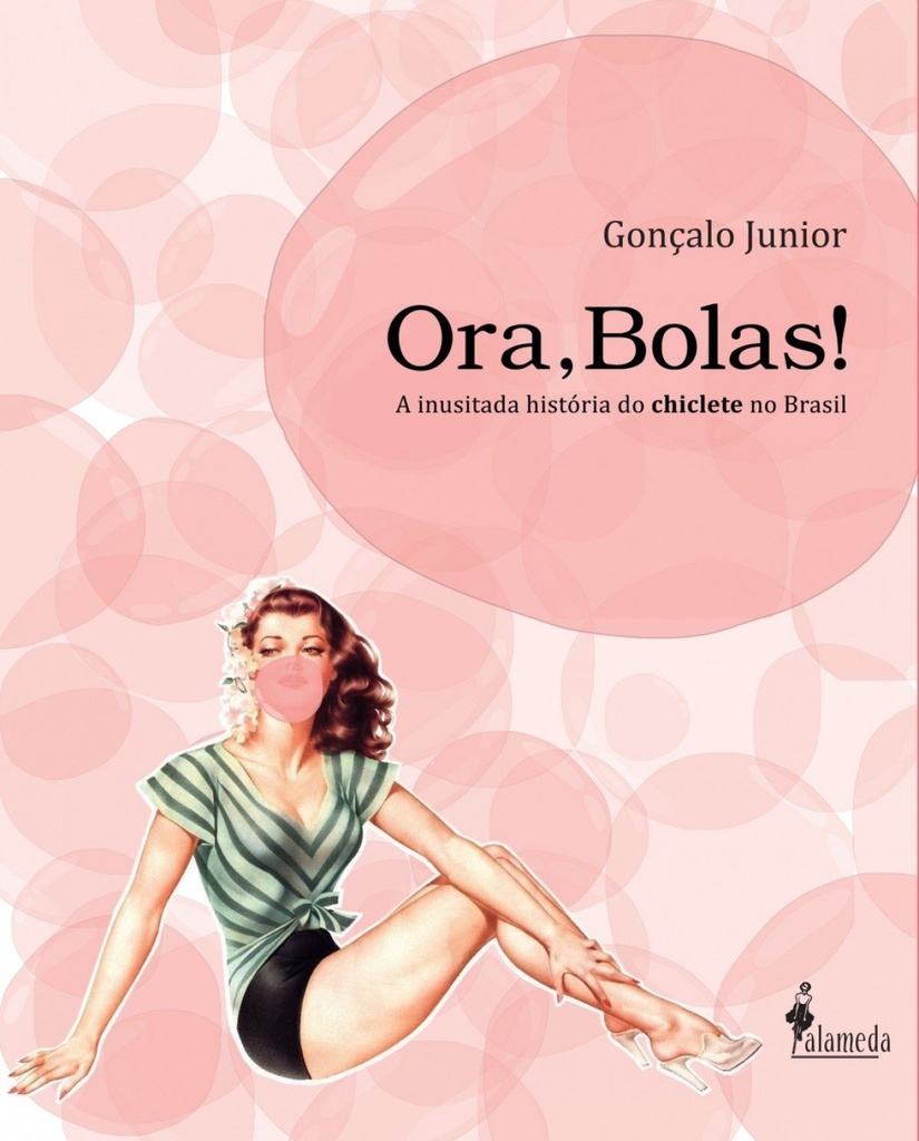 [9788579391057] Ora, Bolas! A inusitada historia do chiclete no Brasil