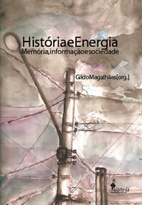[9788579391491] Historia e Energia Memoria, Informacao e Sociedade