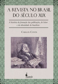 [9788579391705] A Revista No Brasil Do Seculo Xix: a Historia Da Formacao Da