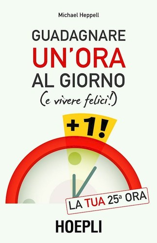 [9788820348762] Guadagnare un'ora al giorno (e vivere felici!)