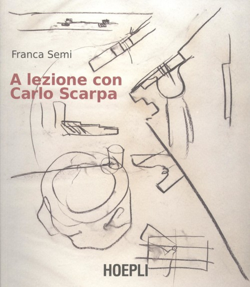 [9788820389482] A Lezione con Carlo Scarpa