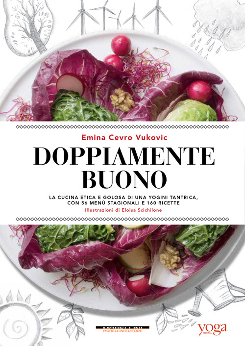 [9788862984706] Doppiamente buono. La cucina etica e golosa di una yogini tantrica, con 56 menú
