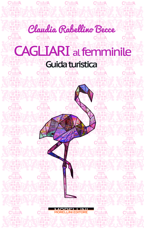 [9788862985741] Cagliari al femminile. Guida turistica