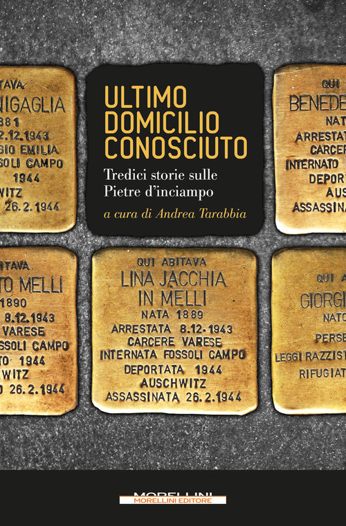 [9788862985826] Ultimo domicilio conosciuto. Tredici storie sulle pietre d'inciampo