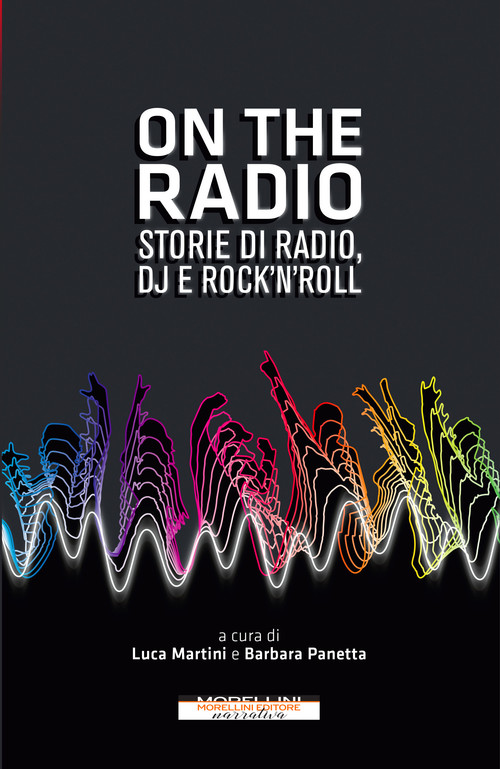 [9788862986151] On the radio. Storie di radio, dj e rock'n'roll