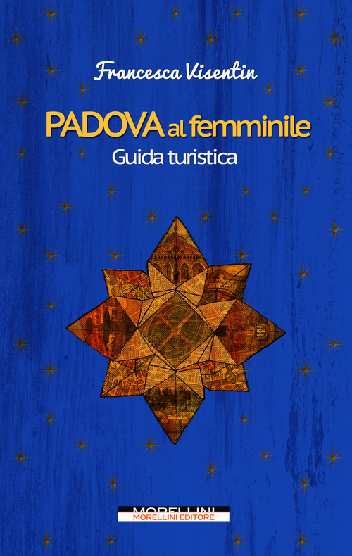 [9788862986632] Padova al femminile. Guida turistica
