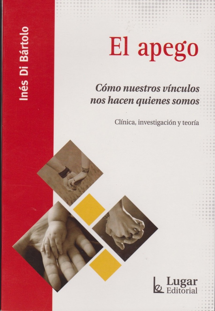 [9789508925138] El Apego. Cómo Nuestros Vínculos Nos Hanquienes Somos